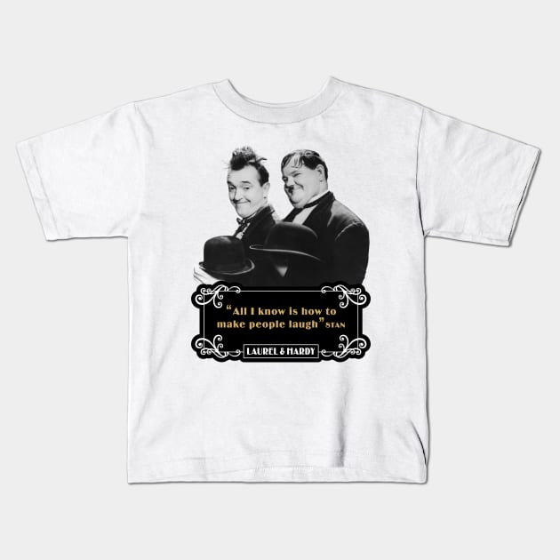 Laurel & Hardy Quotes: 'All I Know Is How To Make People Laugh’ Kids T-Shirt by PLAYDIGITAL2020